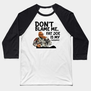 Fat Joe is My Therapist Baseball T-Shirt